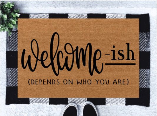 Welcome-ish Depends Who You Are Doormat | Funny Doormat