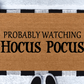 Probably Watching Hocus Pocus doormat