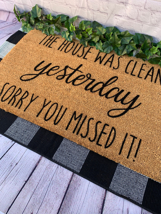 The House Was Clean Yesterday, Sorry You Missed It! | Funny Doormat