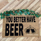 You Better Have Beer Doormat