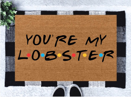 You're my lobster Valentines Friends Themed Doormat